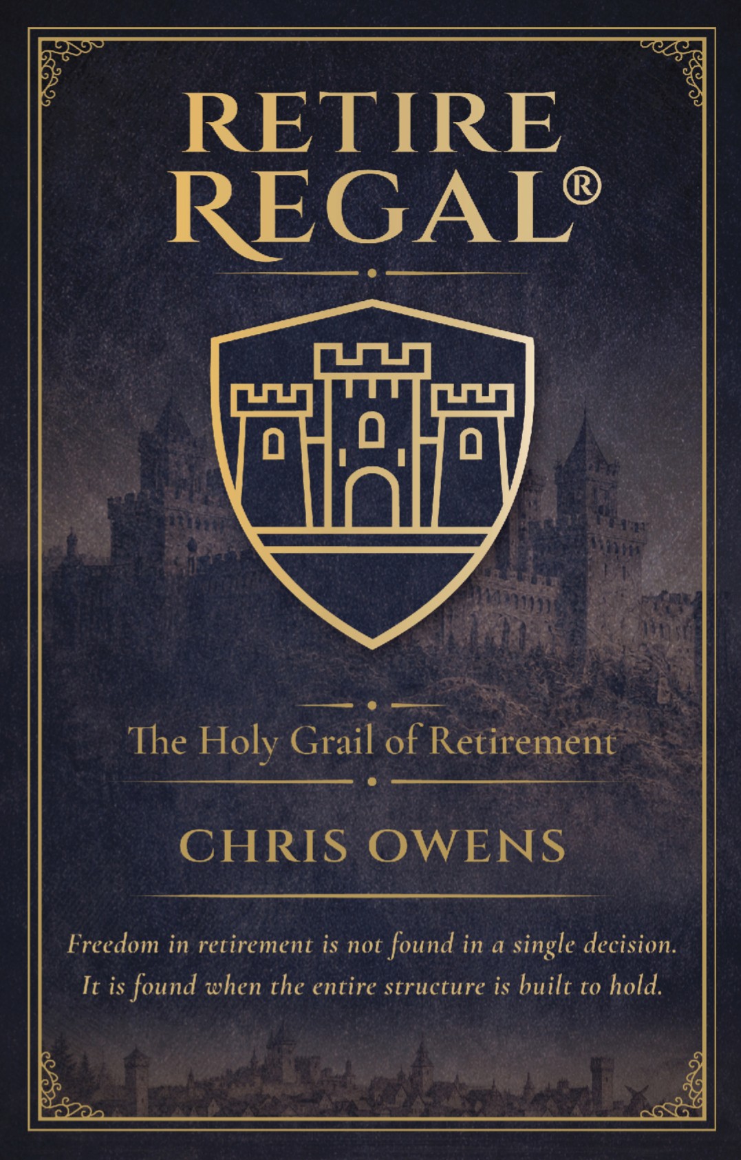 Retire REGAL® — The Holy Grail of Retirement by Chris Owens