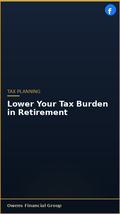 Lower Your Tax Burden in Retirement